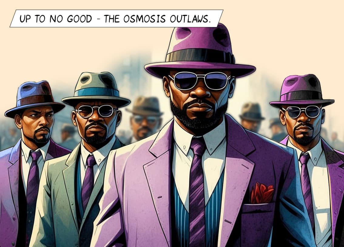 Up to no good - the Osmosis Outlaws